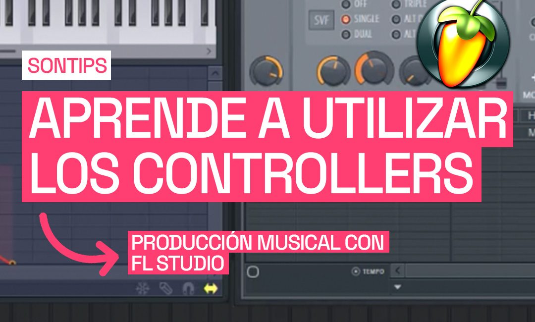 Aprende a utilizar los Controllers de FL Studio